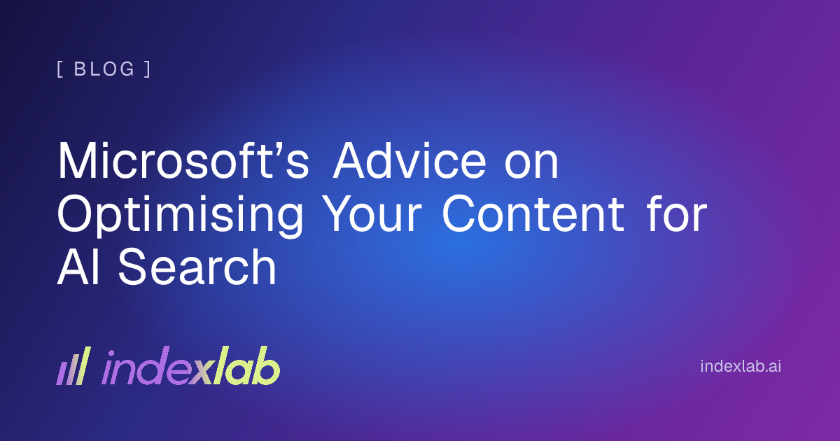 Microsoft’s Advice on Optimising Your Content for AI Search | Index Lab